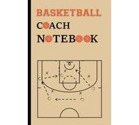 Basketball Diagram Notebook: Basketball Playbook For Coaches, Notebook With Court Diagram for Basketball Players and Coaches to Draw Game Plays, ... Basketball Lovers, Portable 6"x9" - 120 pages