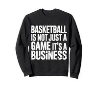Basketball Is Not Just A Game It's A Business |- Felpa