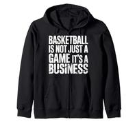 Basketball Is Not Just A Game It's A Business |- Felpa con Cappuccio