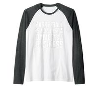 Basketball Is Not Just A Game It's A Business |- Maglia con Maniche Raglan