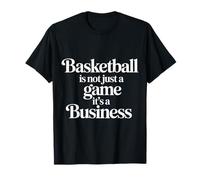 Basketball Is Not Just A Game It's A Business |- Maglietta