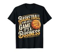 Basketball Is Not Just A Game It's A Business - Maglietta