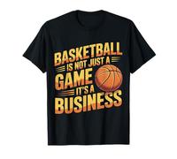Basketball Is Not Just A Game It's A Business - Maglietta