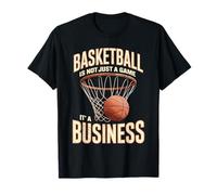 Basketball Is Not Just A Game It's A Business - Maglietta