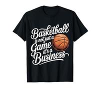 Basketball Is Not Just A Game It's A Business - Maglietta
