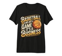 Basketball Is Not Just A Game It's A Business - Maglietta Premium