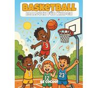 Basketball Malbuch für Kinder: +50 actiongeladene Ausmalmotive mit Spielern, Courts & coolem Zubehör - für kleine Sportfans ab 4 Jahren
