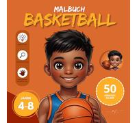 Basketball Malbuch für Kinder ab 4-8 Jahren | Große und einfache Bilder für Kinder im Alter von 4, 5, 6, 7, 8 Jahren: 50 originelle, schöne Malvorlagen, bildschirmfreie Zeit [DE]