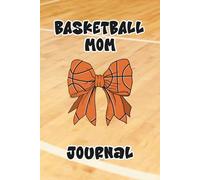 Basketball Mom Journal: Lined Notebook to Write, Encourage & Record Season Memories | 6x9in, 120 pages | Gift for Birthdays, Holidays and Coach Appreciation