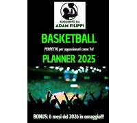 BASKETBALL PLANNER 2025: TU E IL BASKET. Perfetto per appassionati come te. Suggerito da Adam Filippi. REGALO SPECIALE. Bonus: 6 mesi del 2026 in omaggio!!!