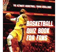Basketball Quiz Book for Fans: The Ultimate Basketball Trivia Challenge