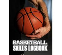 Basketball Skills Logbook: Journal for Coaching and Training