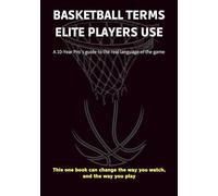 Basketball Terms Elite Players Use: A 10-Year Pro's guide to the real language of the game