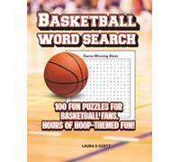 Basketball Word Search Book |100 Fun Puzzles for Basketball Fans | Hours of Hoop-Themed Fun!: Perfect Gift for Sports Fans | Large Print | Adults, Seniors, and Teens