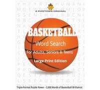 BASKETBALL Word Search For Adults, Seniors & Teens Large Print Edition: Triple-Format Puzzle Power - 3,000 Words of Basketball Brilliance!