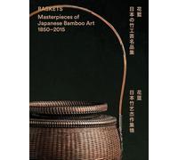 Baskets: Masterpieces of Japanese Bamboo, 1850-2015