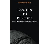 Baskets to Billions: The Rise of the NBA as a Global Sports Empire