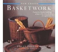 Basketwork: 25 Practical Basket-Making Projects for Every Level of Experience