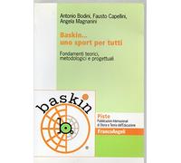 Baskin... uno sport per tutti. Fondamenti teorici, metodologici e progettuali