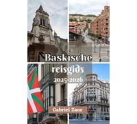 Baskische reisgids 2025-2026: Ontdek de schatten van Bilbao, San Sebastián en Rioja Alavesa in één essentiële gids