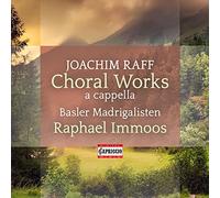 Basler Madrigalisten, Raphael Immoos - Joachim Raff: Choral Works (a cappella)