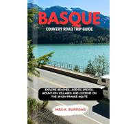 BASQUE COUNTRY ROAD TRIP GUIDE: EXPLORE BEACHES, SCENIC DRIVES, MOUNTAIN VILLAGES AND CUISINE ON THE SPAIN-FRANCE ROUTE