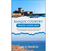 Basque Country Travel Guide 2025: Exploring the Monuments, Scenic Adventures, and Thriving Nightlife of Northern Spain’s Jewel.
