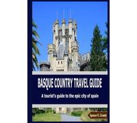 BASQUE COUNTRY TRAVEL GUIDE: A tourist’s guide to the epic city of spain