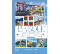 Basque Travel Guide 2025: Essential Tips, Local Culture, and Hidden Highlights of Northern Spain