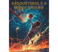 Basquetebol é a minha Paixão: Livro de Colorir de Basquetebol para Todas as Idades: Explora Jogadores Icónicos de Todo o Mundo com as suas Bandeiras ... Interessantes sobre o Basquetebol