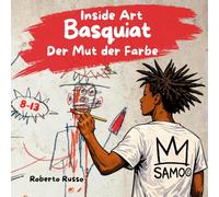 Basquiat. Der Mut der Farbe: Eine illustrierte Geschichte für Kinder über einen jungen Künstler und den Stil der afroamerikanischen Kultur.