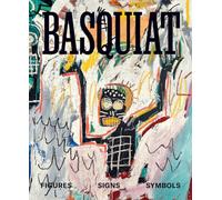 Basquiat, Jean-Michel - Basquiat: Figures, Signs, Symbols