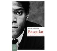 Basquiat. La regalità, l'eroismo e la strada