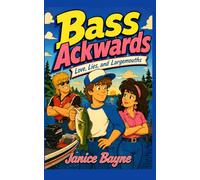Bass Ackwards: Love, Lies, and Largemouths