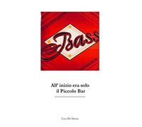 Bass. All'inizio era solo il Piccolo Bar