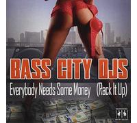 Bass City Djs - Everybody Needs Some Money (Rack It Up)