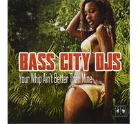 Bass City Djs - Your Whip Ain't Better Than Mine
