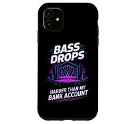 BASS DROPS HARDER THAN MY BANK ACCOUNT Custodia per iPhone 11
