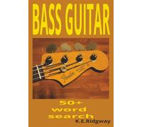 BASS GUITAR: Low-End Legends & Groovy Grids Thump, Pluck, Solve | Bass Bliss Inside | Fretboard Fun for Bass Fanatics | A Word Search Tribute to the ... a Time | From Funk to Metal-Bass Vibes Only