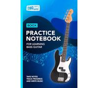 Bass Guitar Practice Notebook - Blue Cover: With Space to Track Progress, Take Notes, and Write Music