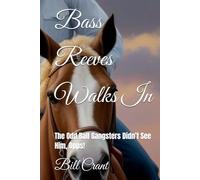 Bass Reeves Walks In: The Odd Ball Gangsters Didn’t See Him, Opps!