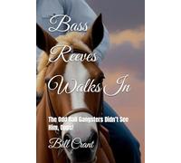 Bass Reeves Walks In: The Odd Ball Gangsters Didn’t See Him, Opps!