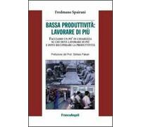 Bassa produttività: lavorare di più. Facciamo un po' di chiarezza su chi deve lavorare di più e dove recuperare la pruduttività