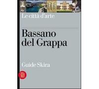 Bassano del Grappa. Ediz. illustrata