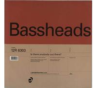 Bassheads / Is There Anybody Out There?