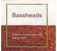 Bassheads - Start A Brand New Life
