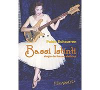 Bassi istinti. Elogio del basso elettrico