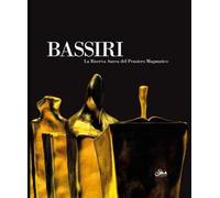 Bassiri. La riserva aurea del pensiero magmatico. Ediz. italiana e inglese