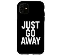 Basta andare via divertente dichiarazione antisociale Custodia per iPhone 11