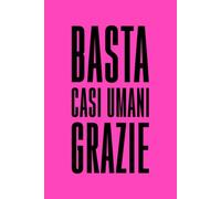 BASTA CASI UMANI [ROSA] - (idea regalo simpatica, notebook, blocco note, quaderno a righe, secret santa, regali ironici divertenti, basta il pensiero, ... a righe, idea regalo ironica e simpatica.